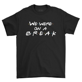 เสื้อยืด ลายภาพยนตร์ Friends (WE WERE ON A BREAK) TV SERIES