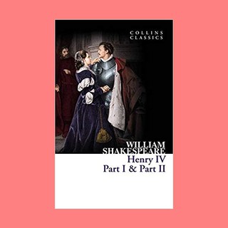 หนังสือนิยายภาษาอังกฤษ Henry IV Part 1 and Part 2 ชื่อผู้เขียน William Shakespeare