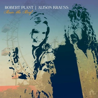 Robert Plant, Alison Krauss - Raise the Roof