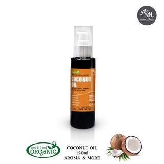 Aroma&More Coconut Oil Extra Virgin Organic น้ำมันมะพร้าว ออแกนิกบริสุทธิ์ -Thailand 120/500/1000ML Cosmetic grade