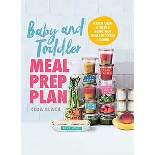 หนังสือภาษาอังกฤษ Baby and Toddler Meal Prep Plan: Batch Cook a Weeks Nutritious Meals in Under 2 Hours