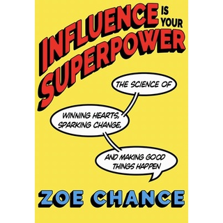 หนังสือภาษาอังกฤษ Influence Is Your Superpower: The Science of Winning Hearts, Sparking Change, and Making Good Things