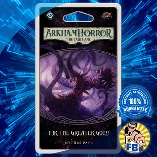 Arkham Horror The Card Game [LCG] For the Greater Good Mythos Pack Boardgame พร้อมซอง [ของแท้พร้อมส่ง]