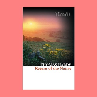 หนังสือนิยายภาษาอังกฤษ The Return of the Native ชื่อผู้เขียน Thomas Hardy