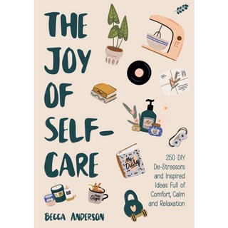 หนังสือภาษาอังกฤษ The Joy of Self-Care: 250 DIY De-Stressors and Inspired Ideas Full of Comfort, Calm