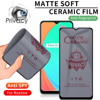 Ceramic Anti Spy Privacy Tempered Glass Matte Screen Protector For Realme C2 C3 C11 C12 C15 C17 C21 C25 C25S 3 5 6 7 8 Pro 5i 6i 7i X50 Pro X60 X3 SuperZoom Narzo 20 Pro 30A XT