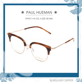 กรอบแว่นตา Paul Hueman : PHF5111A COL 4 SIZE 48 MM.