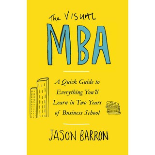 Asia Books หนังสือภาษาอังกฤษ VISUAL MBA, THE: A QUICK GUIDE TO EVERYTHING YOULL LEARN IN TWO YEARS OF BUSINESS SCHOOL
