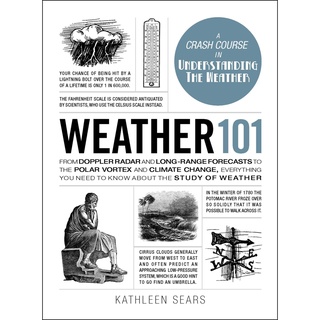 Chulabook(ศูนย์หนังสือจุฬาฯ) |c321หนังสือ 9781507204634 WEATHER 101: FROM DOPPLER RADAR AND LONG-RANGE FORECASTS TO THE POLAR VORTEX AND CLIMATE CHANGE,..(HC)