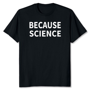 [S-5XL]เสื้อยืด พิมพ์ลาย LIMITED Because Science Funny สไตล์คลาสสิก ไม่ซ้ําใคร สําหรับผู้ชาย 168330