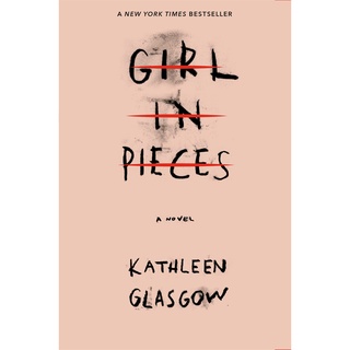 หนังสือภาษาอังกฤษ Girl in Pieces by Kathleen Glasgow