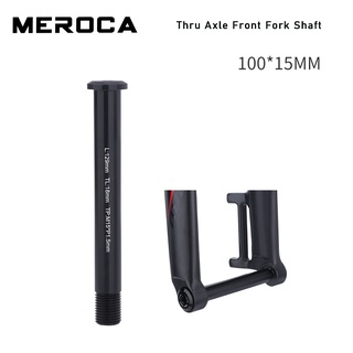 Meroca เพลาตะเกียบหน้าจักรยาน อะลูมิเนียมอัลลอย ขนาด 100*15 มม. M15*p1.5 สําหรับรถจักรยานเสือภูเขา