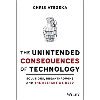 หนังสือภาษาอังกฤษ The Unintended Consequences of Technology: Solutions, Breakthroughs, and the Restart We Need