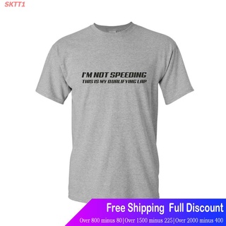 SKTT1 เสื้อยืดกีฬา IM NOT SPEEDING QUALIFYING LAP Funny Mens T Shirt DRIFT RACING Car Race Motor The Amazing World of G