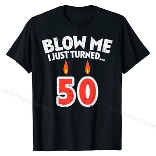 เสื้อยืดผ้าฝ้ายพรีเมี่ยม เสื้อยืดผ้าฝ้าย พิมพ์ลาย Blow Me I Turned 50 Fifty 50th แฟชั่นฤดูร้อน สําหรับผู้ชาย ปาร์ตี้วันเ