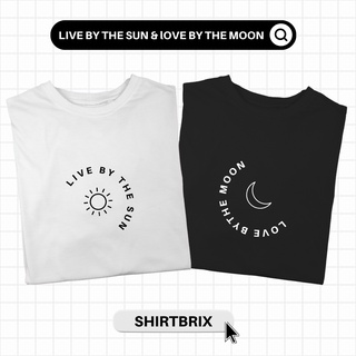 LIVE BY THE SUN | LOVE BY THE MOON Couple Matching Shirt (1pc only)