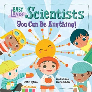 [หนังสือเด็ก] Baby Loves Scientists: You Can Be Anything Science วิทยาศาสตร์ University STEM board book for babies