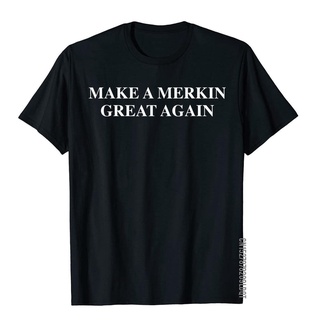 เสื้อยืด ผ้าฝ้าย พิมพ์ลาย Make A Merkin Great Again ตลก สําหรับผู้ชายสามารถปรับแต่งได้