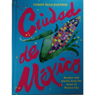 หนังสือ อาหาร เม็กซิโก ภาษาอังกฤษ CIUDAD DE MEXICO 255Page