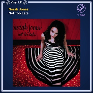 [แผ่นเสียง Vinyl LP] Norah Jones - Not Too Late [ใหม่และซีล SS]