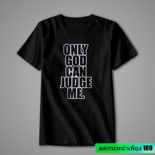 เสื้อยืด พิมพ์ลาย Only God Can Judge Me สําหรับผู้ชาย SDF78859