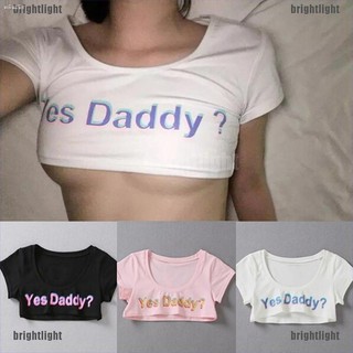 (brightlight) เสื้อครอป แขนสั้น พิมพ์ลายตัวอักษร yes daddy สําหรับผู้หญิง