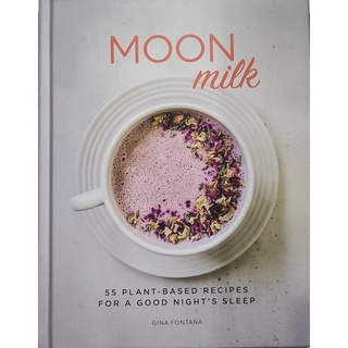 หนังสือ อาหาร  เครื่องดื่ม  นม  ภาษาอังกฤษ MOON MILK 55 PLANT-BASED RECIPES FOR A GOOD NIGHT S SLEEP  128 Page