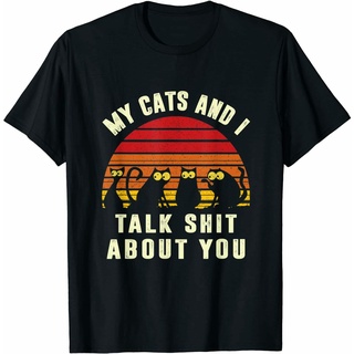 เสื้อยืดผู้ชาย เสื้อยืดคอกลม พิมพ์ลายการ์ตูนแมว My Cats And I Talk Sht About You Cat Lover ของขวัญพิเศษ สําหรับผู้ชาย S-