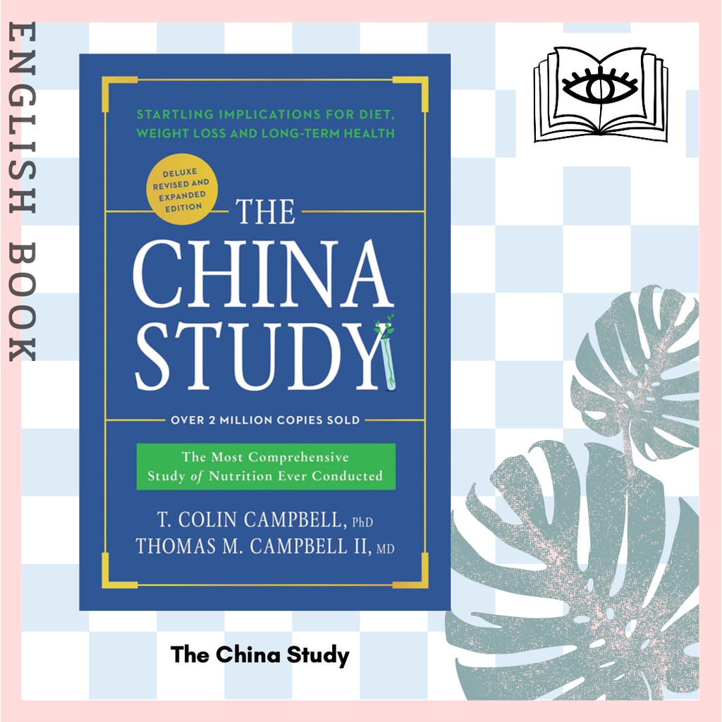 The China Study : The Most Comprehensive Study of Nutrition Ever