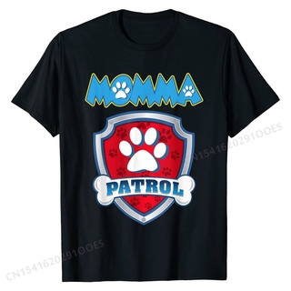 เสื้อยืดผ้าฝ้ายพรีเมี่ยม เสื้อยืด ผ้าฝ้าย พิมพ์ลาย Momma Patrol Shirt - Dog Mom Dad เหมาะกับปาร์ตี้วันเกิด สําหรับผู้ชาย