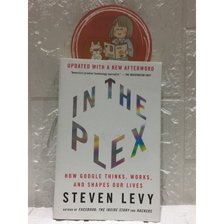 In the Plex : How Google Thinks, Works, and Shapes Our Lives