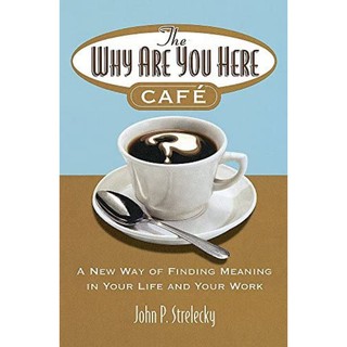 [Bestseller-ขายดี]​ หนังสือ The Why Are You Here Cafe - John Strelecky คาเฟ่สำหรับคนหลงทาง ภาษาอังกฤษ english book