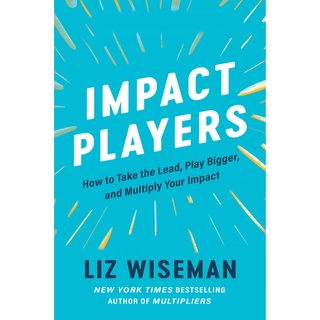 หนังสือภาษาอังกฤษ Impact Players (Hard Cover) by Liz Wiseman