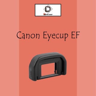 ยางรองตากล้อง Canon Eyecup EF for 1000D/400D/450D/500D/550D/600D/650D/700D/800D/850D/200D/200DII ของแท้