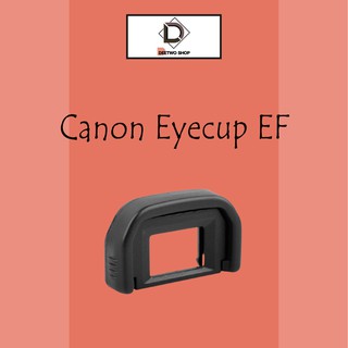 ยางรองตากล้อง Canon Eyecup EF for 1000D/400D/450D/500D/550D/600D/650D/700D/800D/850D/200D/200DII ของแท้