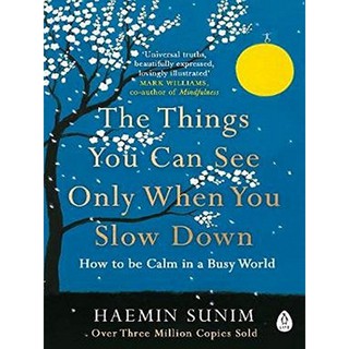 Asia Books หนังสือภาษาอังกฤษ THINGS  CAN SEE ONLY WHEN  SLOW DOWN, THE: HOW TO BE CALM IN A BUSY WORLD