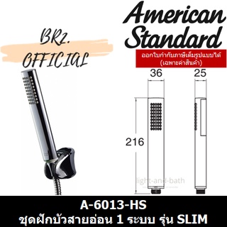 (01.06) AMERICAN STANDARD = A-6013-HS ชุดฝักบัวสายอ่อน 1 ระบบ รุ่น SLIM ( A-6013 )