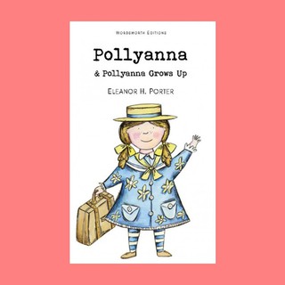 หนังสือนิทานภาษาอังกฤษ Pollyanna &amp; Pollyanna Grows Up โพลีแอนนา โลกนี้ไม่มีสิ้นหวัง อ่านสนุก ฝึกภาษา ช่วงเวลาแห่งความสุข