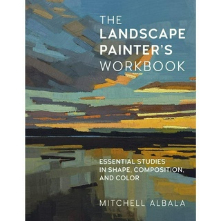 The Landscape Painters Workbook: Essential Studies in Shape, Composition, and Color (Volume 6) Paperback