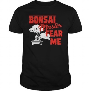 เสื้อยืดผ้าฝ้ายเสื้อยืด พิมพ์ลาย Gildan Bonsai Master Fear Me 1 สําหรับผู้ชาย และผู้หญิงL XL  XXL 3XL