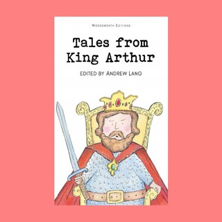 หนังสือนิทานภาษาอังกฤษ Tales from King Arthur คิงอาร์เธอร์ อ่านสนุก ฝึกภาษา ช่วงเวลาแห่งความสุขกับลูก English fairy tale