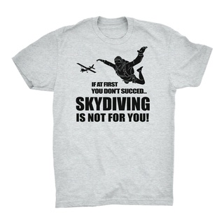 เสื้อยืด พิมพ์ลายกราฟิก If At First You Don T Suceed Skydiving Is Not For สําหรับผู้ชาย