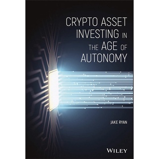 หนังสือภาษาอังกฤษ Crypto Asset Investing in the Age of Autonomy: The Complete Handbook to Building Wealth in the Next