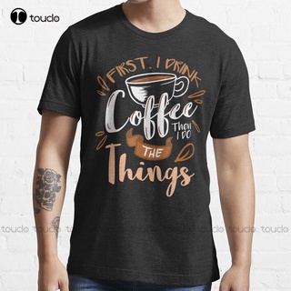 T-shirt  เสื้อยืด พิมพ์ลาย The Coffee Then I Do The Things แฟชั่นฤดูร้อน สําหรับผู้ชายS-5XL