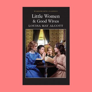 หนังสือนิยายภาษาอังกฤษ Little Women &amp; Good Wives (Adult Edition) สาวน้อยและผองเพื่อน fiction English book