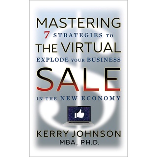 หนังสือภาษาอังกฤษ Mastering the Virtual Sale: 7 Strategies to Explode Your Business in the New Economy