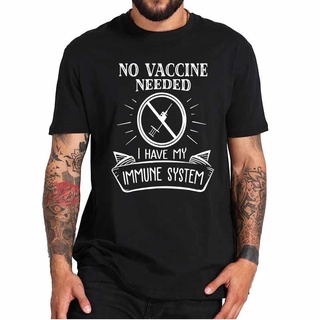 เสื้อยืดโอเวอร์ไซส์เสื้อยืดคอกลม ผ้าฝ้าย 100% พิมพ์ลาย No Vaccine Need I Have An Immune System วัคซีน สําหรับผู้ชายS-5XL