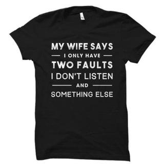 เสื้อยืดโอเวอร์ไซส์เสื้อยืด พิมพ์ลาย I Only Have Two Faults I Don T Listen And Something Else Gildan สําหรับผู้ชายS-3XL