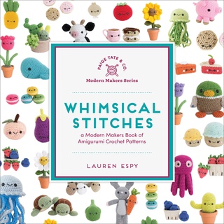 Whimsical Stitches : A Modern Makers Book of Amigurumi Crochet Patterns Hardback Modern Makers English