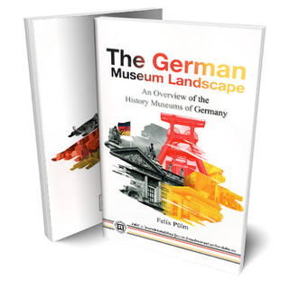 THE GERMAN MUSEUM LANDSCAPE: AN OVERVIEW OF THE HISTORY MUSEUMS OF GERMANY